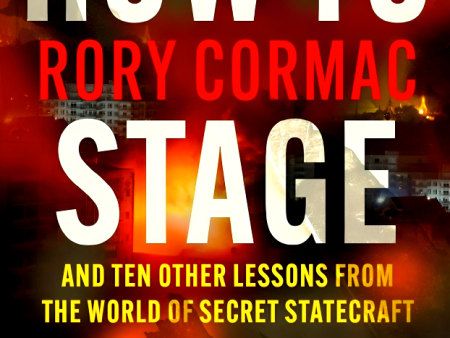 How To Stage A Coup: And Ten Other Lessons from the World of Secret Statecraft Fashion