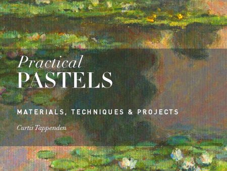 Practical Pastels: Materials, Techniques & Projects Sale