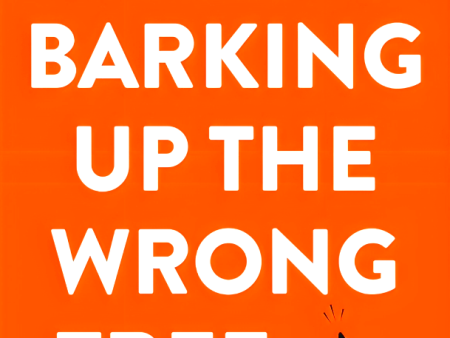 Barking Up the Wrong Tree: The Surprising Science Behind Why Everything You Know About Success Is (Mostly) Wrong For Cheap